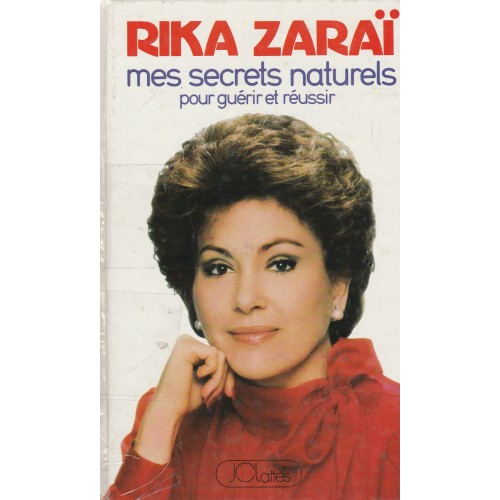 Mes secrets naturels pour guérir et réussir  Rika Zarai